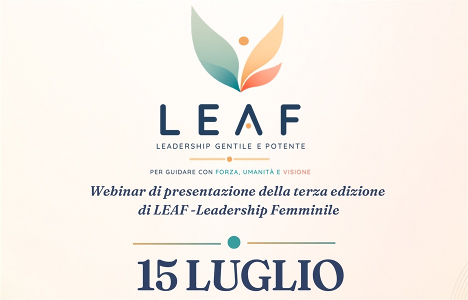Progetto LEAF - Terza Edizione: "La leadership gentile e potente per guidare con forza, umanità e visione"